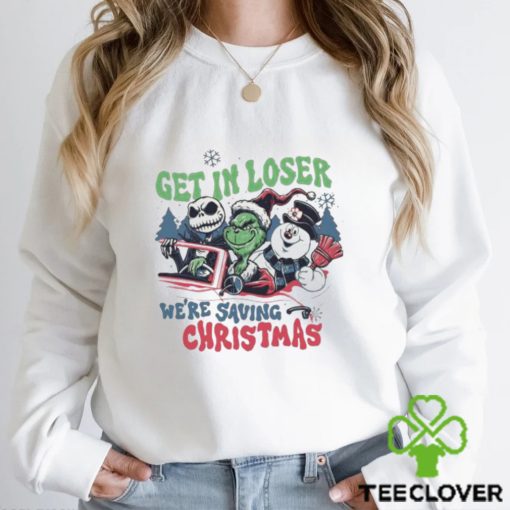 Get In Loser We’re Saving Christmas Snowman Jack Skellington Grinchs Shirt