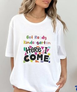 Get Ready Kindergarten Here I Come Shirt