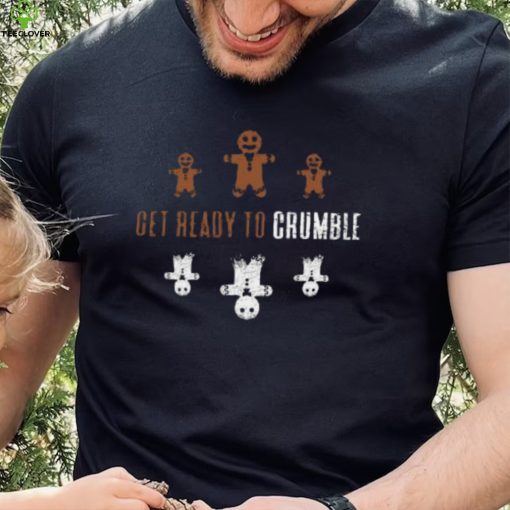 Get Ready to Crumble Funny Gingerbread Cookies Crumbling to Pieces  2 T Shirt