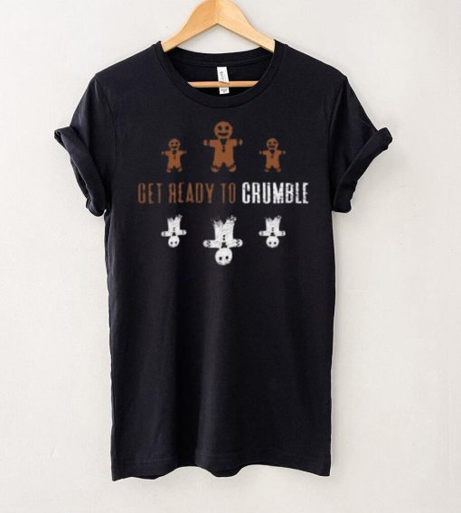 Get Ready to Crumble Funny Gingerbread Cookies Crumbling to Pieces  2 T Shirt