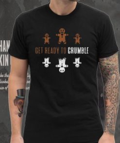 Get Ready to Crumble Funny Gingerbread Cookies Crumbling to Pieces 2 T Shirt