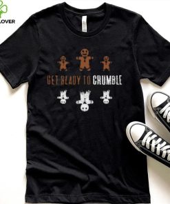 Get Ready to Crumble Funny Gingerbread Cookies Crumbling to Pieces 2 T Shirt