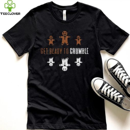 Get Ready to Crumble Funny Gingerbread Cookies Crumbling to Pieces  2 T Shirt