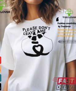 Get Some Sleep Please Don’t Leave Me Shirt