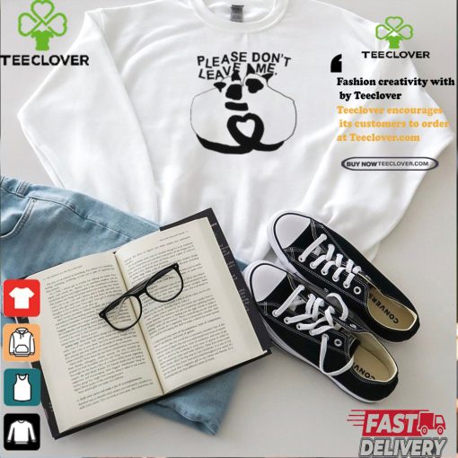 Get Some Sleep Please Don’t Leave Me Shirt