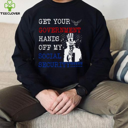 Get Your Government Hands Off My Social Security shirt