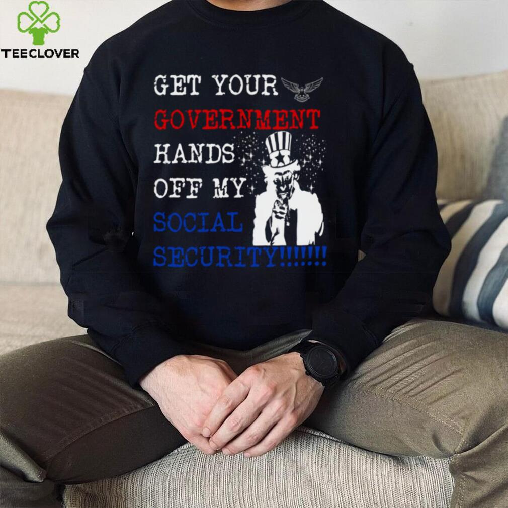 Get Your Government Hands Off My Social Security shirt Get Your Government Hands Off My Social Security shirt