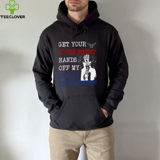 Get Your Government Hands Off My Social Security shirt