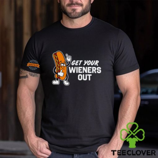 Get Your Wieners Out Shirts