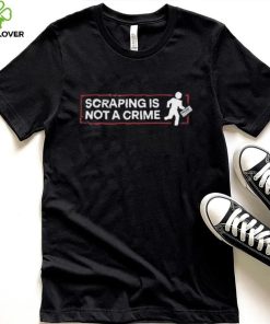 Gf 256 Scraping Is Not A Crime Shirt