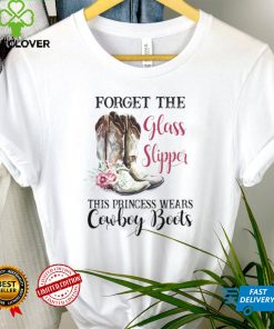 Forget The Glass Slipper This Princess Wears Cowboy Boots Horse Lover Shirt