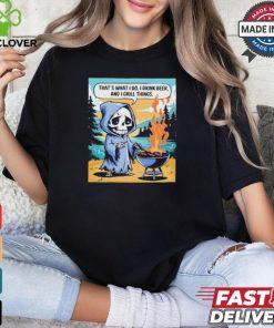 Ghost that’s what I do I drink beer and I grill things T shirt