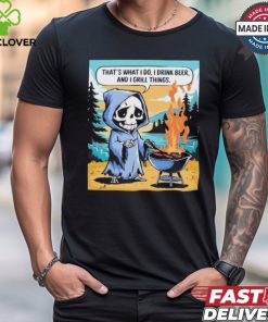Ghost that’s what I do I drink beer and I grill things T shirt