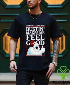Ghostbusters lemme tell ya something Bustin’ makes me feel good shirt
