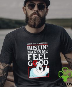 Ghostbusters lemme tell ya something Bustin’ makes me feel good shirt 2 Ghostbusters lemme tell ya something Bustin’ makes me feel good shirt