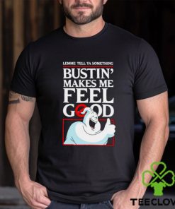 Ghostbusters lemme tell ya something Bustin’ makes me feel good shirt 3 Ghostbusters lemme tell ya something Bustin’ makes me feel good shirt