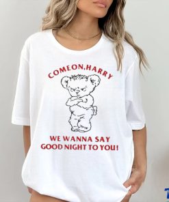 Ghostinkissys Come On Harry We Wanna Say Goodnight To You shirt