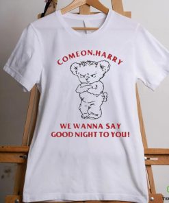 Ghostinkissys Come On Harry We Wanna Say Goodnight To You shirt