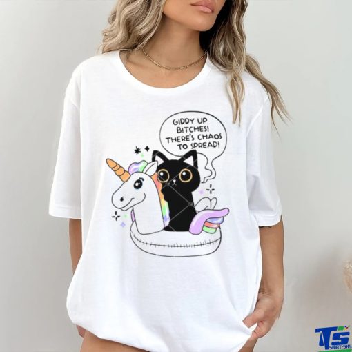Giddy Up Bitches Chaos To Spread shirt