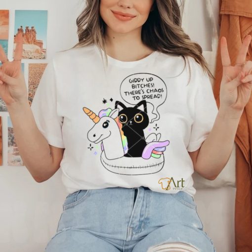 Giddy Up Bitches Chaos To Spread shirt
