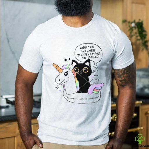 Giddy Up Bitches Chaos To Spread shirt