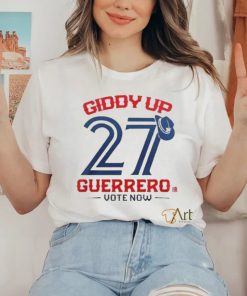 Giddy Up Guerrero Jr Vote Now Toronto Blue Jays Shirt