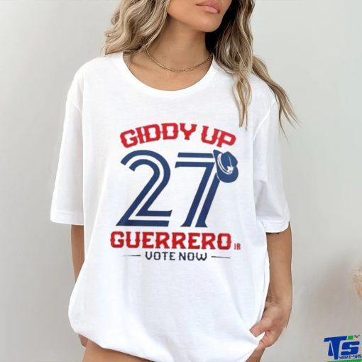 Giddy Up Guerrero Jr Vote Now Toronto Blue Jays Shirt