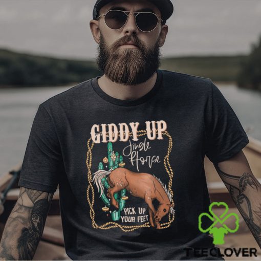 Giddy Up Jingle Horse Pick Up Your Feet Comfort Shirt
