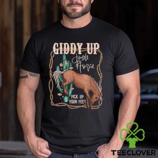 Giddy Up Jingle Horse Pick Up Your Feet Comfort Shirt
