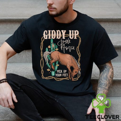 Giddy Up Jingle Horse Pick Up Your Feet Comfort Shirt
