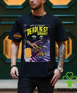 Gifts Of Fortune The Deadliest Drug Shirt