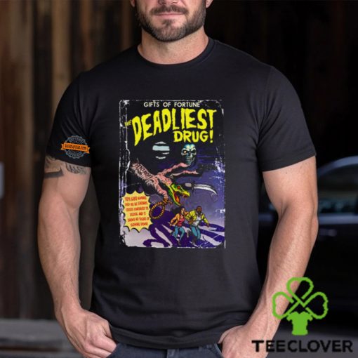 Gifts Of Fortune The Deadliest Drug Shirt