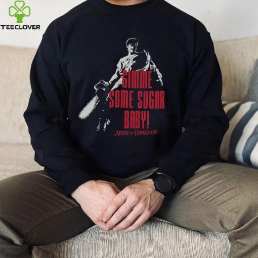 Gimme Some Sugar Baby Evil Dead Army Of Darkness Unisex Sweathoodie, sweater, longsleeve, shirt v-neck, t-shirt