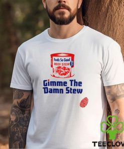 Gimme the Damn Stew Shirt