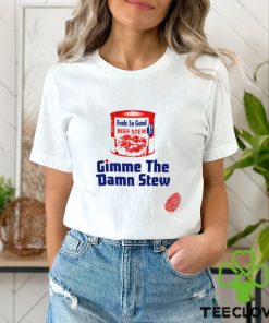 Gimme the Damn Stew Shirt