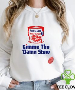 Gimme the Damn Stew Shirt