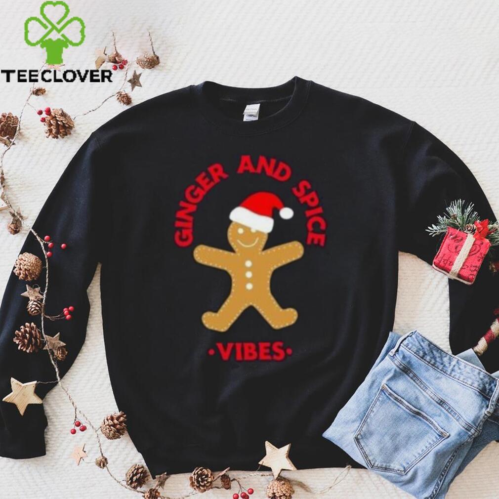 Gingerbread ginger and spice vibes Christmas T Shirt Gingerbread ginger and spice vibes Christmas T Shirt