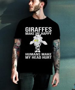Giraffes Make Me Happy Humans Make My Head Hurt T shirt