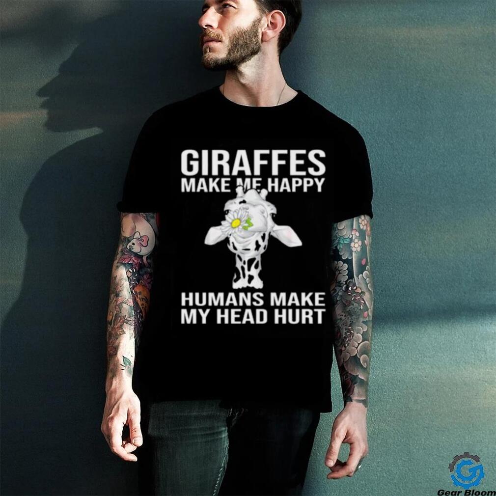 Giraffes Make Me Happy Humans Make My Head Hurt T shirt Giraffes Make Me Happy Humans Make My Head Hurt T shirt