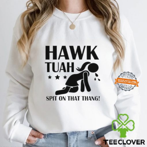 Girl Hawk Tuah 24 Spit On That Thang Funny T Shirt