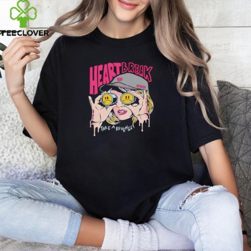 Girl Heart Break Take A Revenge shirt