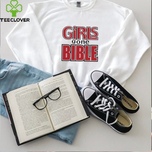 Girls Gone Bible hoodie, sweater, longsleeve, shirt v-neck, t-shirt