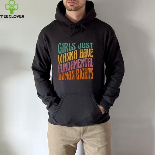 Girls Just Wanna Have Fundamental Human Rights Shirt