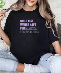 Girls Just Want To Have Fundamental Rights T hoodie, sweater, longsleeve, shirt v-neck, t-shirt