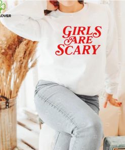 Girls are scary 2023 shirt