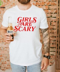 Girls are scary 2023 hoodie, sweater, longsleeve, shirt v-neck, t-shirt