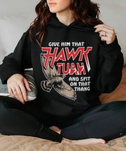 Give Him That Hawk Tuah And Spit On That Thang T Shirts