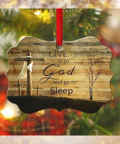 Give It To God And Go To Sleep Wooden Ornament