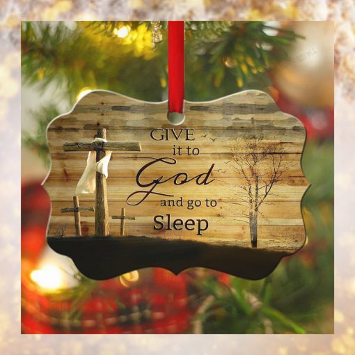 Give It To God And Go To Sleep Wooden Ornament