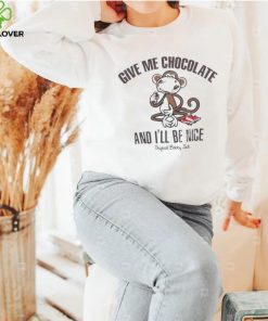 Give me chocolate and I’ll be nice shirt 3 Give me chocolate and I’ll be nice shirt